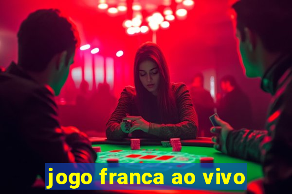 jogo franca ao vivo