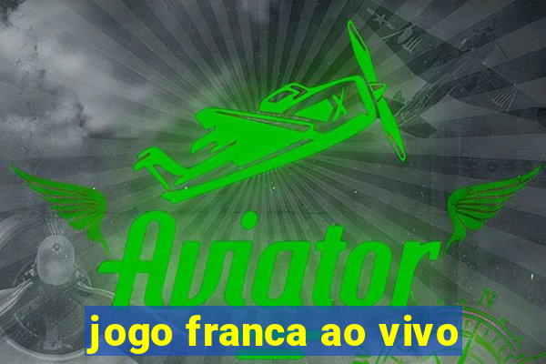 jogo franca ao vivo