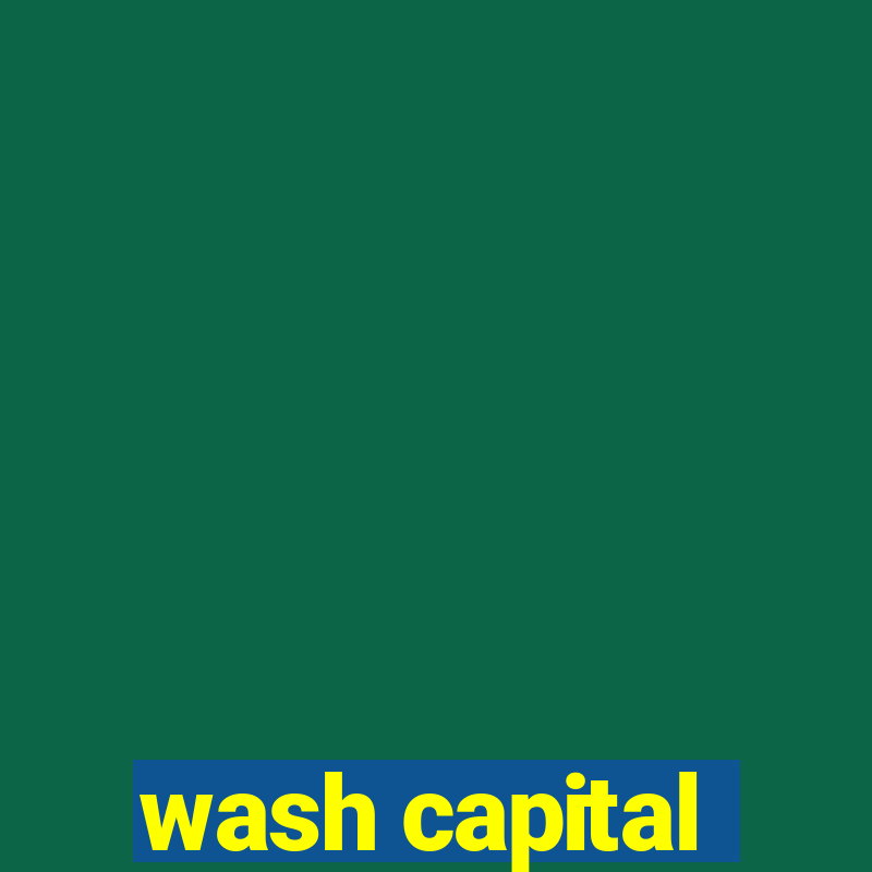 wash capital