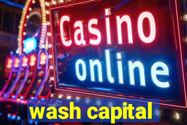 wash capital