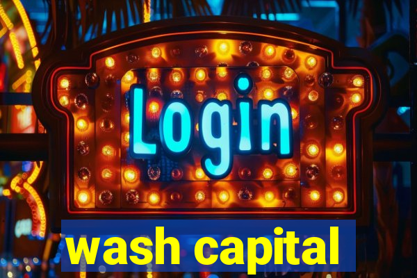 wash capital