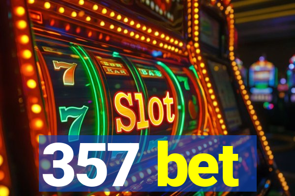 357 bet