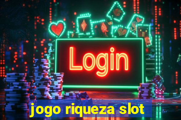 jogo riqueza slot