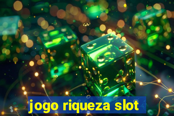 jogo riqueza slot