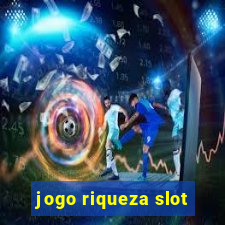 jogo riqueza slot