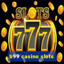 b99 casino slots