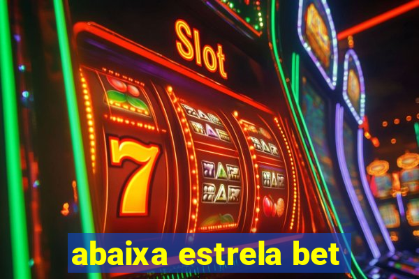 abaixa estrela bet