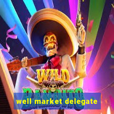 well market delegate