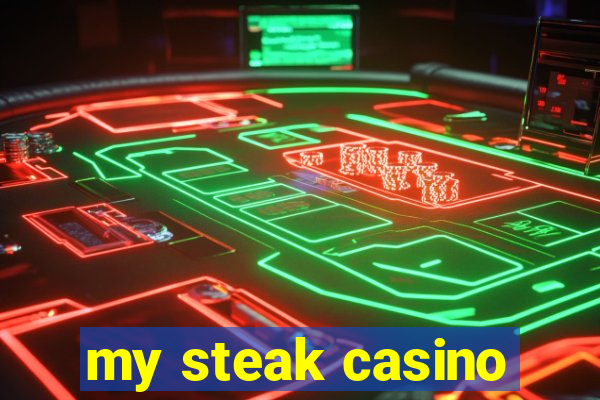 my steak casino