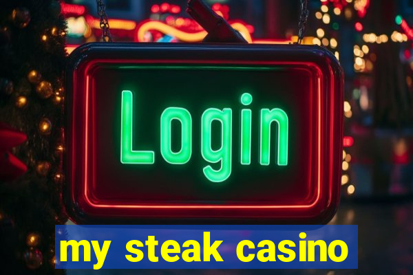 my steak casino