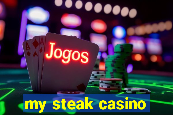 my steak casino