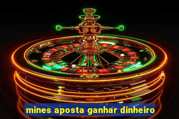 mines aposta ganhar dinheiro