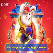 sun bingo wagering requirements