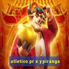 atletico pr x ypiranga