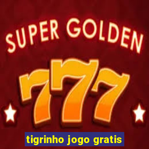 tigrinho jogo gratis