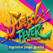 tigrinho jogo gratis