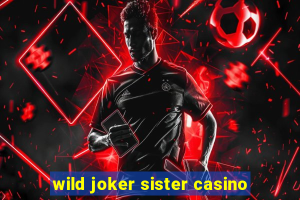 wild joker sister casino