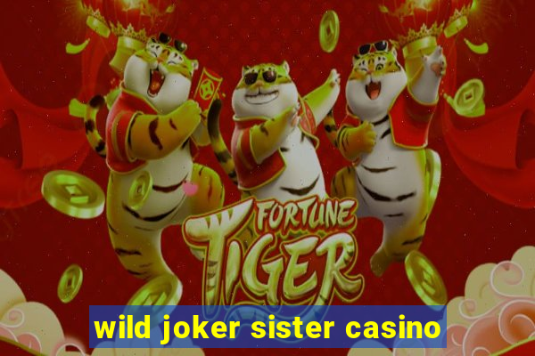 wild joker sister casino