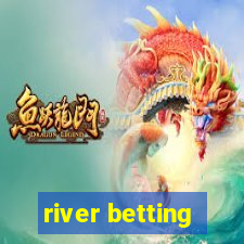 river betting