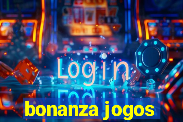 bonanza jogos