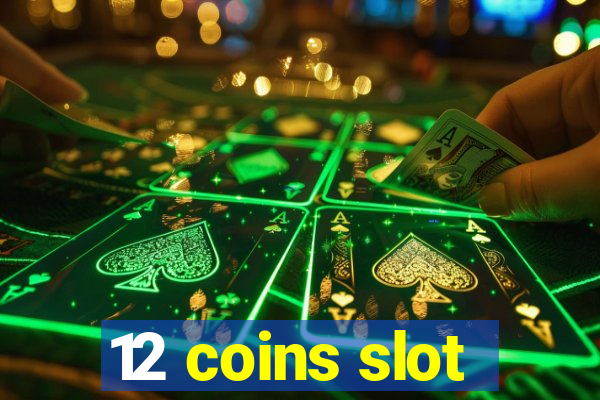 12 coins slot