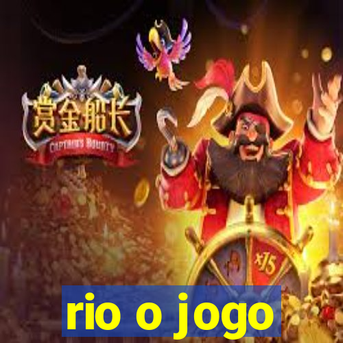 rio o jogo