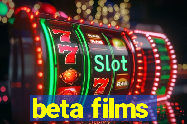 beta films