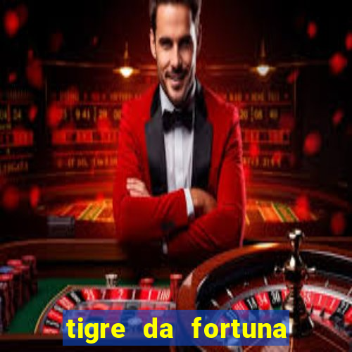 tigre da fortuna é confiável