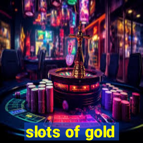 slots of gold