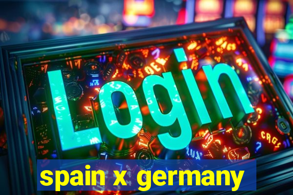 spain x germany