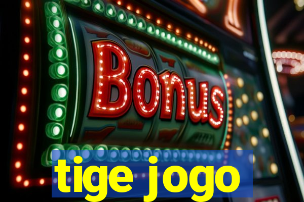 tige jogo