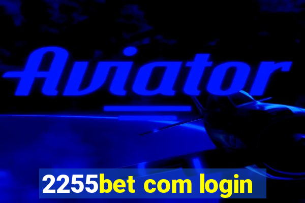 2255bet com login