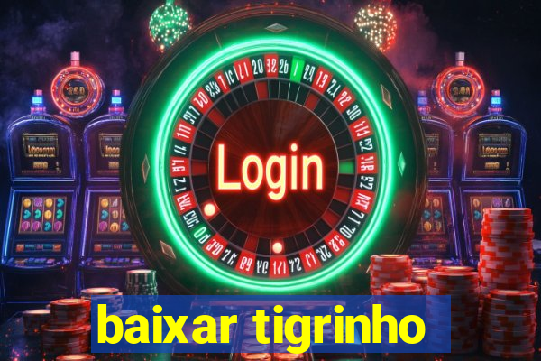 baixar tigrinho