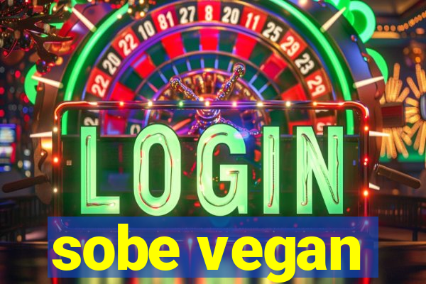 sobe vegan