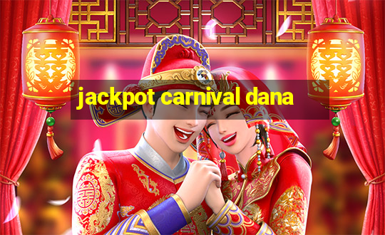 jackpot carnival dana