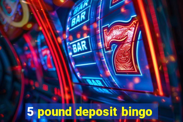 5 pound deposit bingo