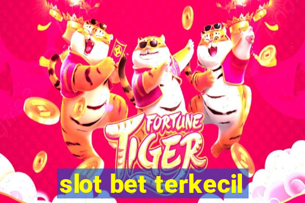 slot bet terkecil