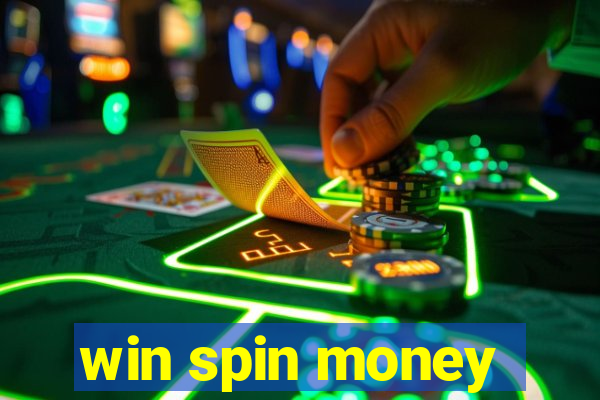 win spin money