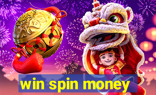 win spin money