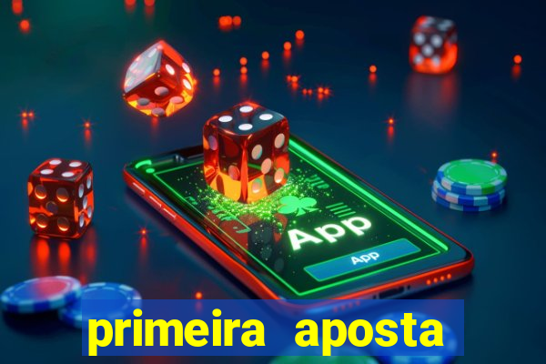 primeira aposta estrela bet