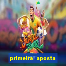 primeira aposta estrela bet