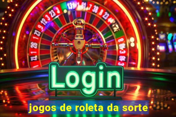 jogos de roleta da sorte