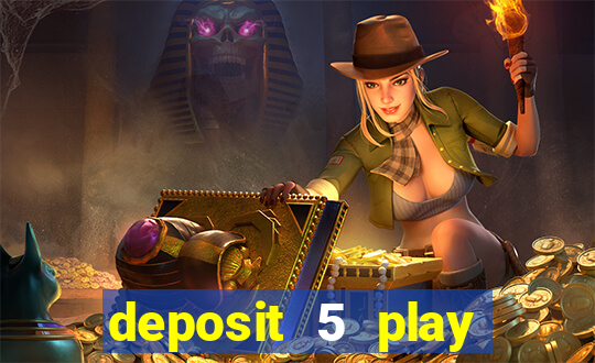 deposit 5 play with 40 casino