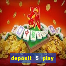 deposit 5 play with 40 casino