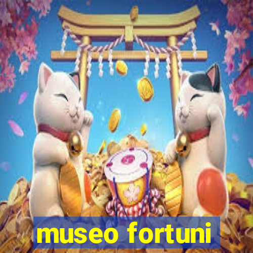 museo fortuni