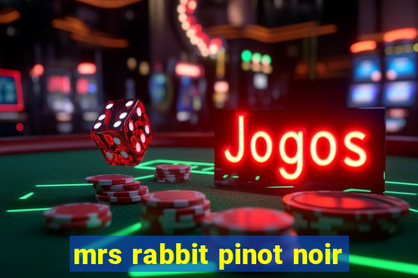 mrs rabbit pinot noir