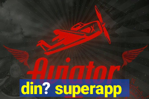 din? superapp