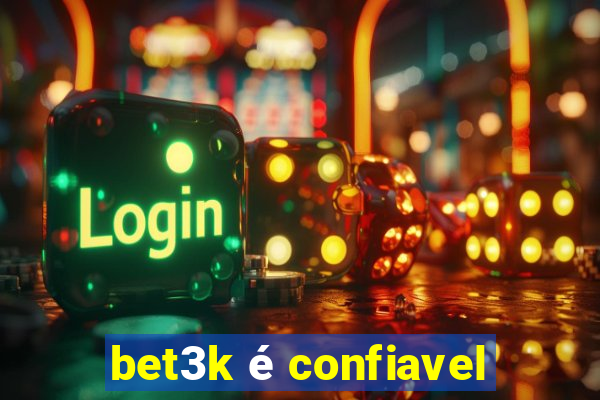 bet3k é confiavel