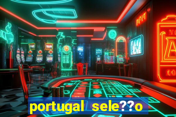 portugal sele??o onde assistir