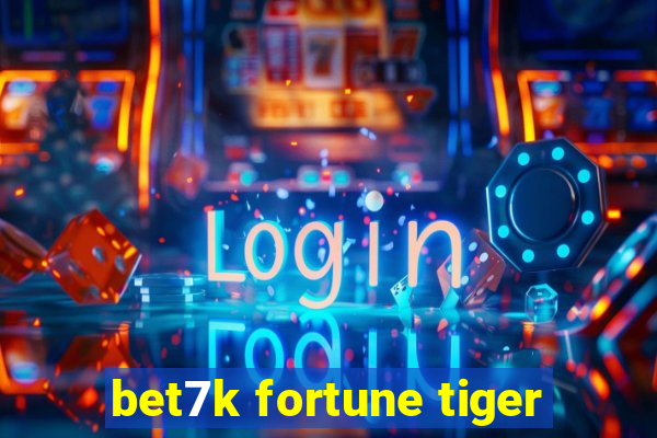 bet7k fortune tiger